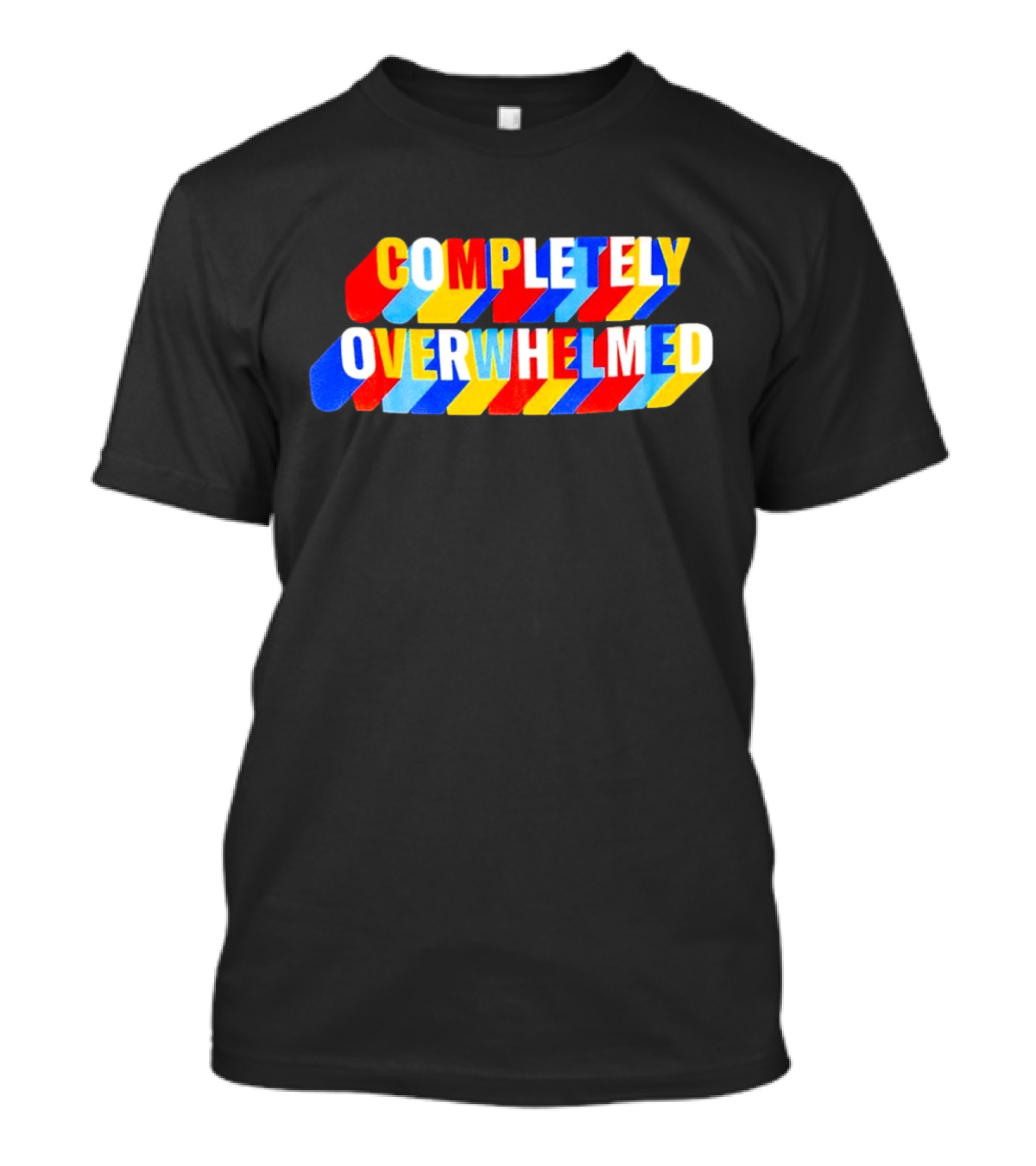 COMPLETELY OVERWHELMED Text With Colorful Stripes T-Shirt
