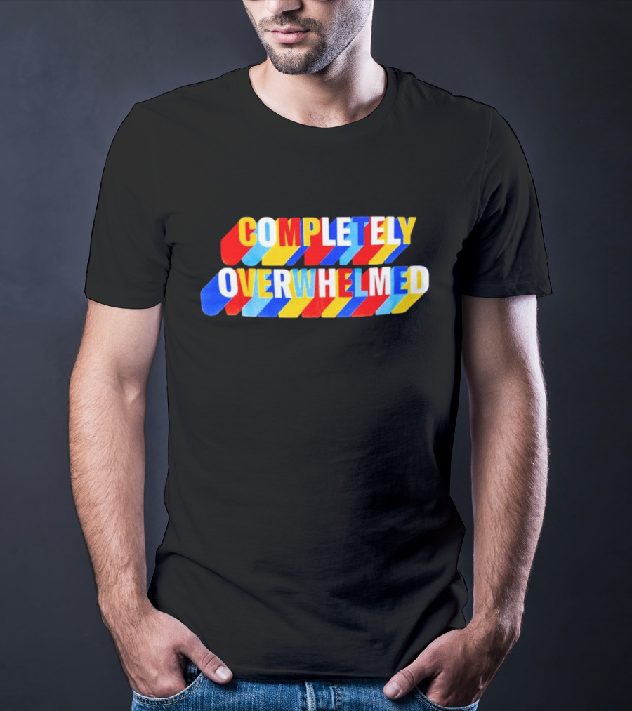 COMPLETELY OVERWHELMED Text With Colorful Stripes T-Shirt