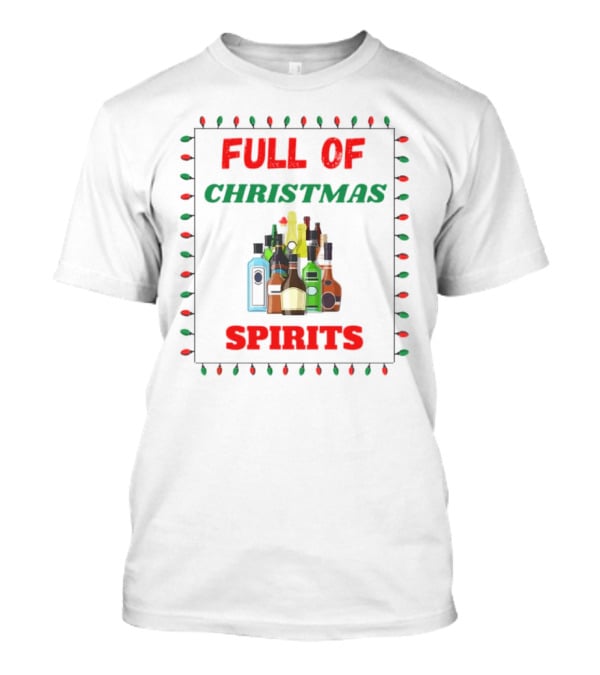 Full Of Christmas Spirits Bottles Lights Holiday Humor T-Shirt