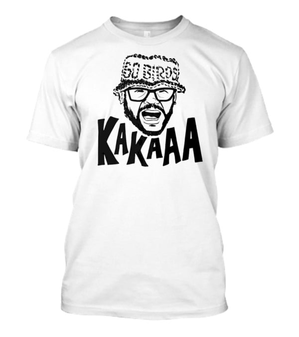 Go Birds KakaAAA T-Shirt