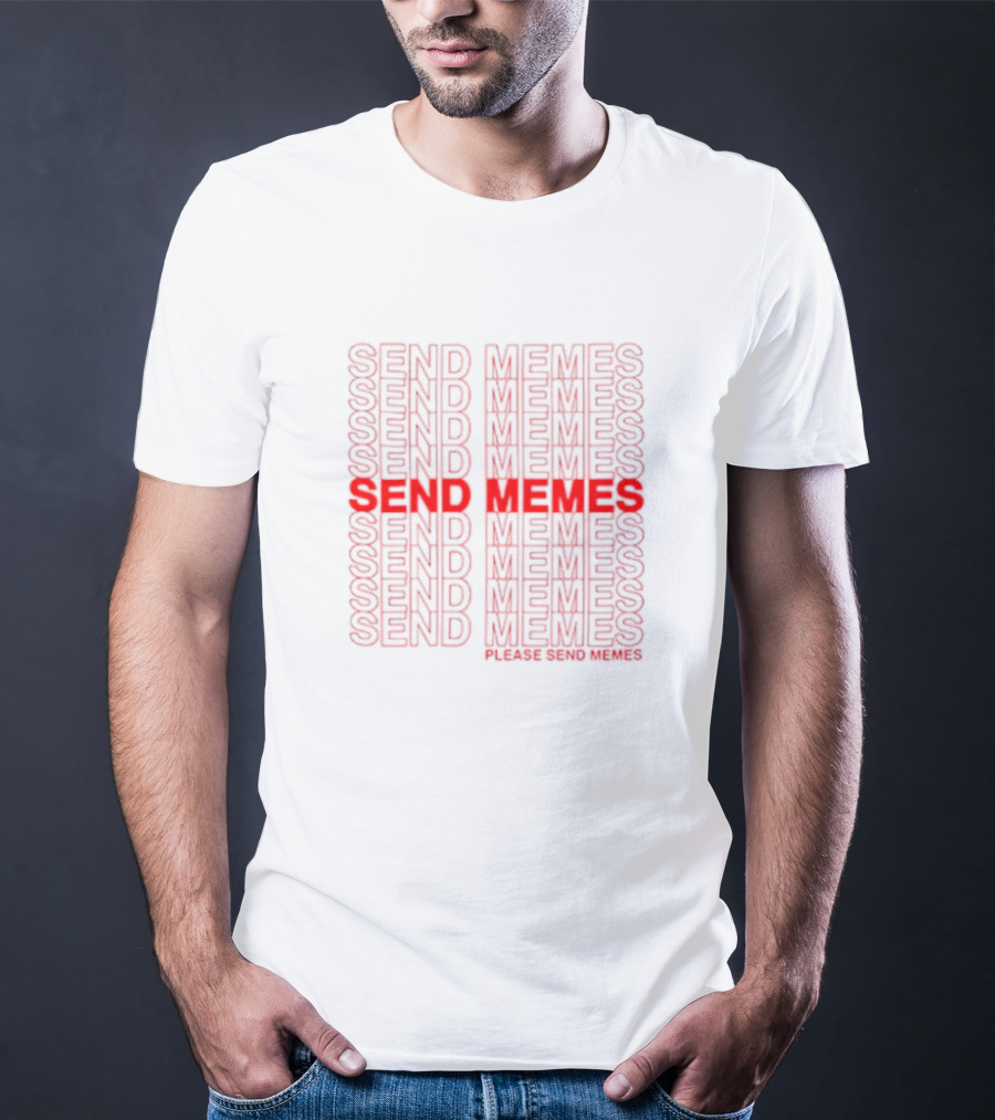 Send Memes Please Send Memes Bold Repeated Text T-Shirt
