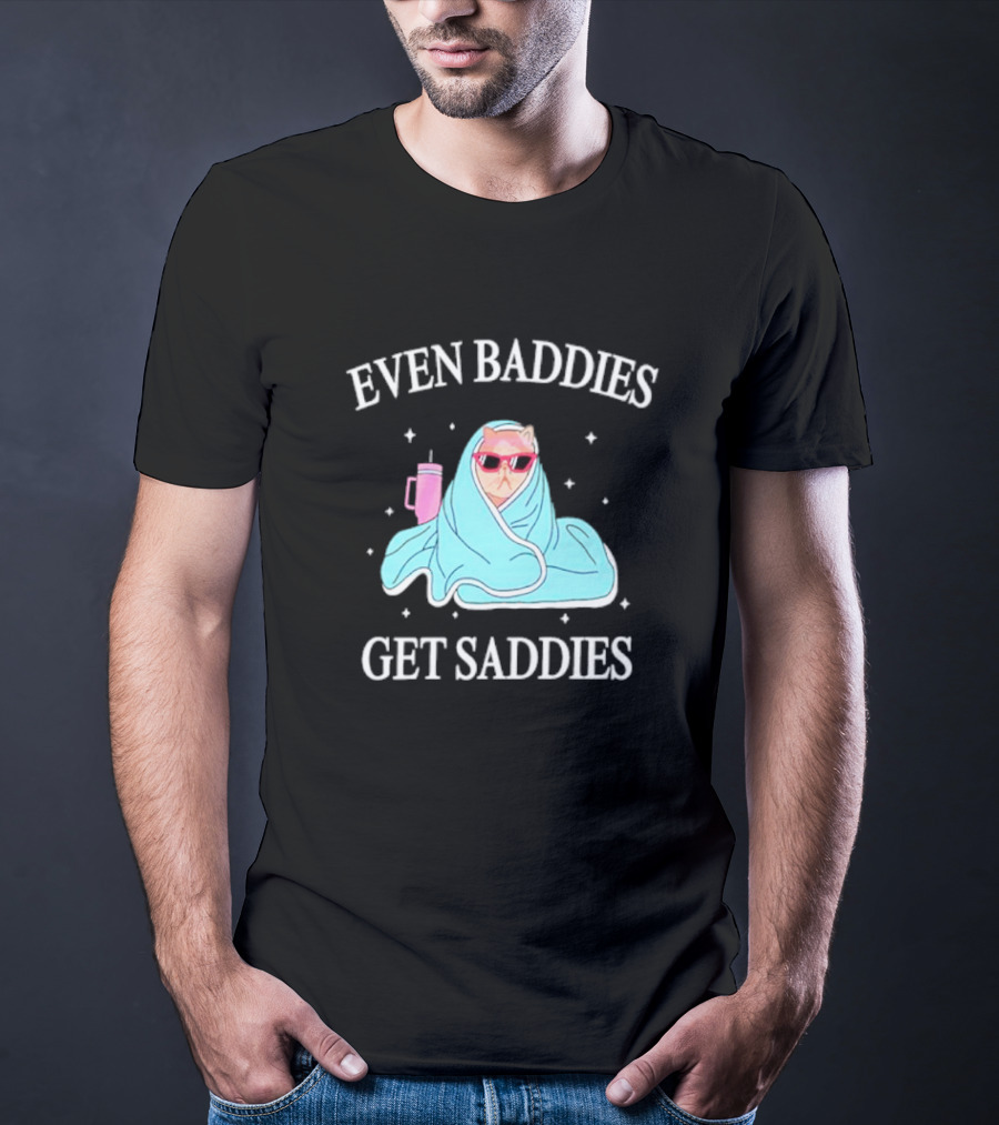 Even Baddies Get Saddies Cat With Sunglasses And Blanket T-Shirt