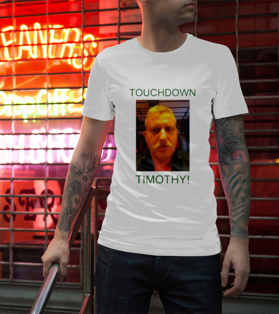 TOUCHDOWN TIMOTHY T-Shirt