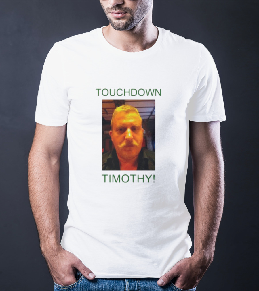 TOUCHDOWN TIMOTHY T-Shirt