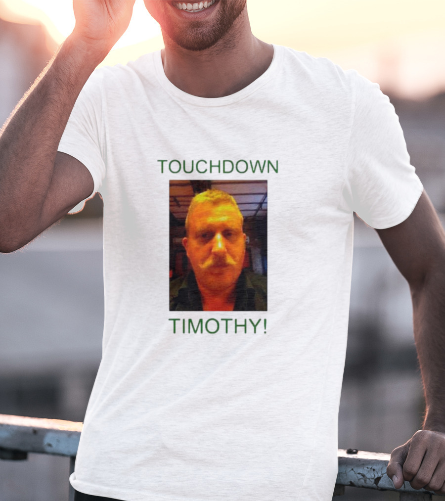TOUCHDOWN TIMOTHY T-Shirt