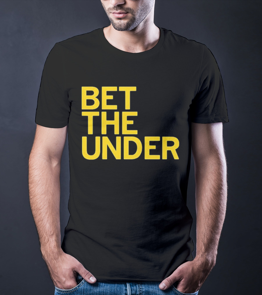 BET THE UNDER Sports Wagering Phrase T-Shirt