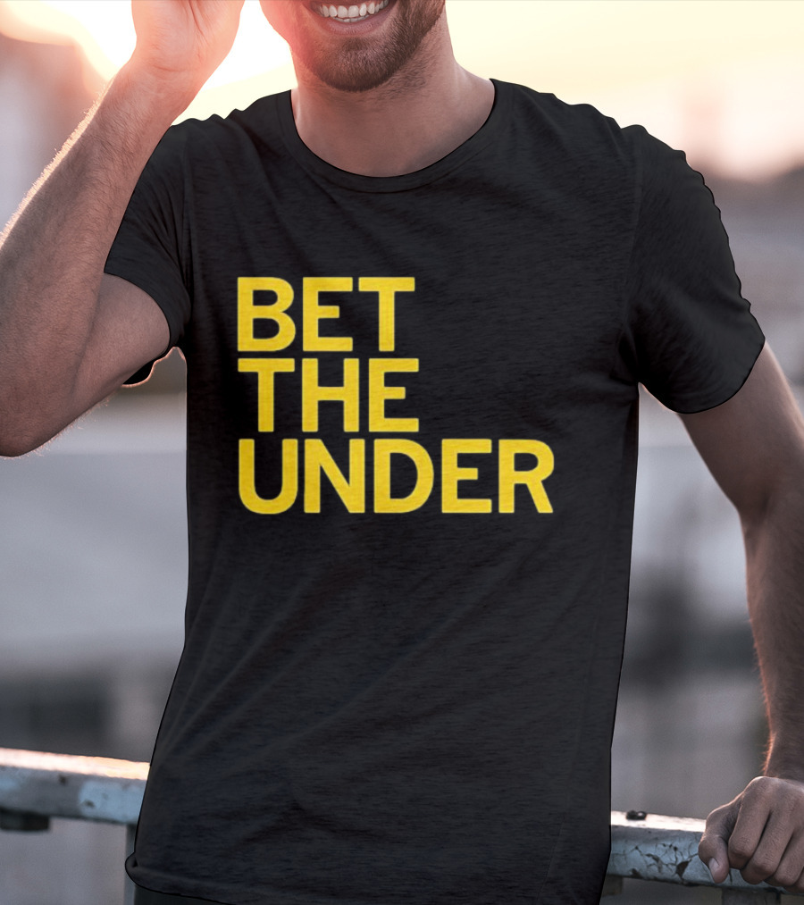 BET THE UNDER Sports Wagering Phrase T-Shirt