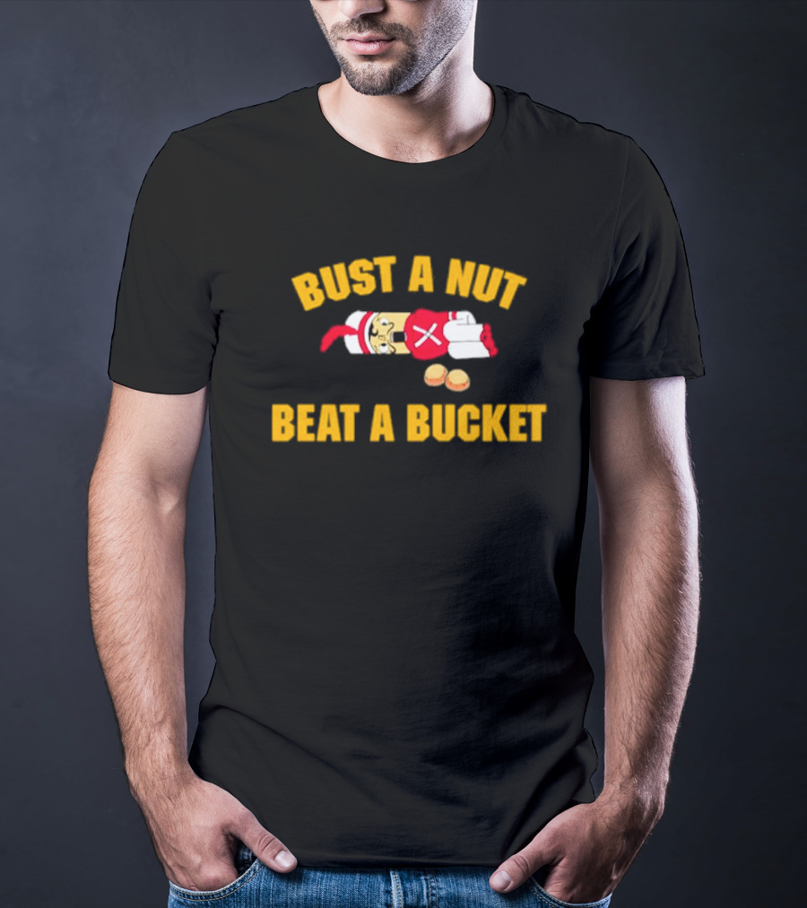 Busting A Nut And Beating A Bucket Fun Pun Visuals T-Shirt