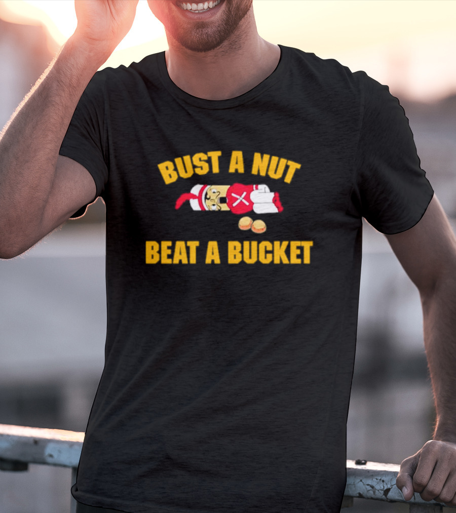 Busting A Nut And Beating A Bucket Fun Pun Visuals T-Shirt
