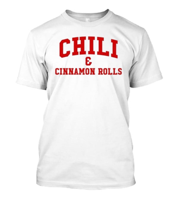 CHILI And CINNAMON ROLLS T-Shirt