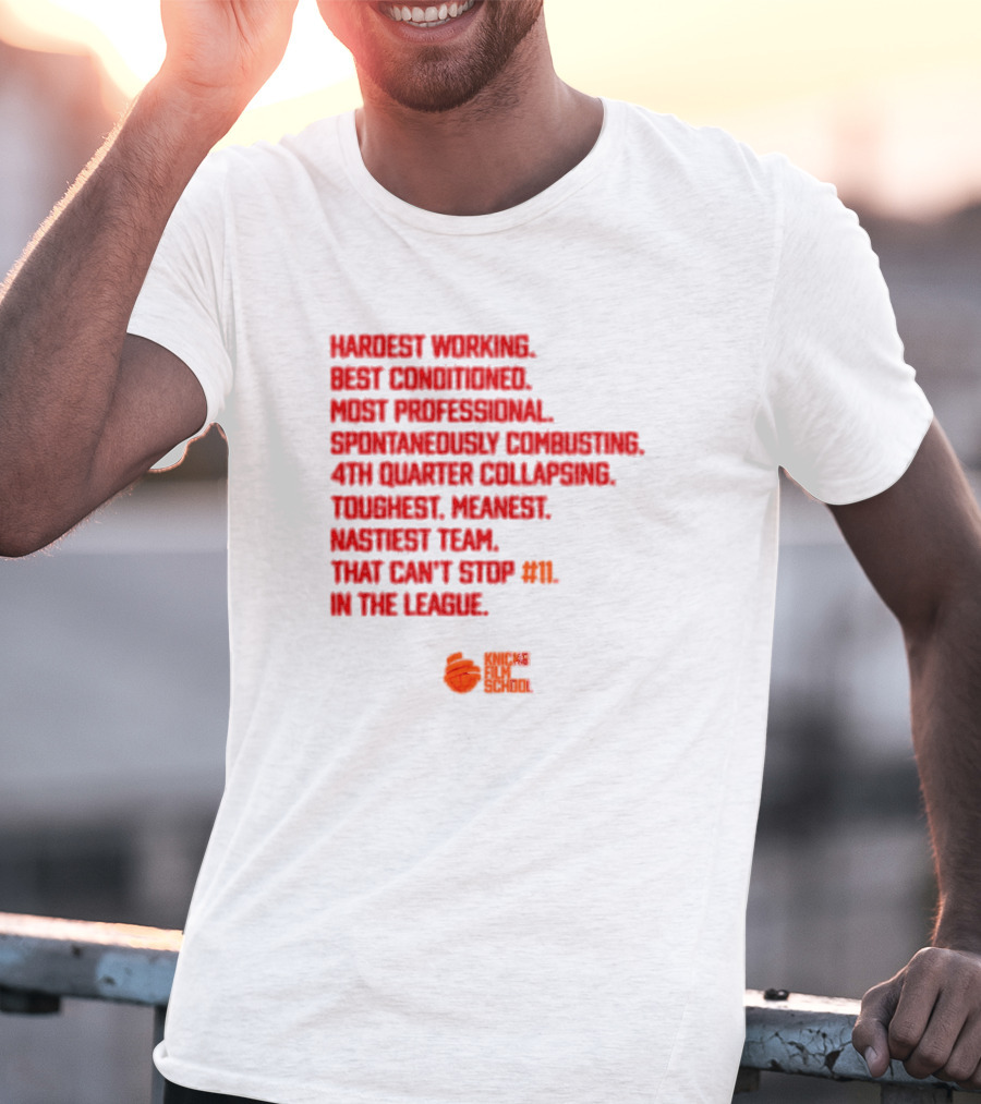 Hardest Working Best Conditioned Knicks Film School Toughest Meanest Team T-Shirt