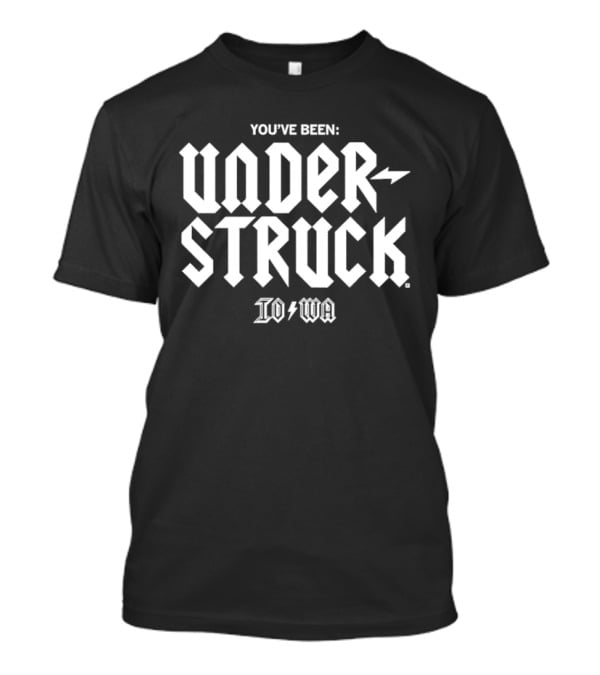 YOU'VE BEEN UNDERSTRUCK IOWA T-Shirt
