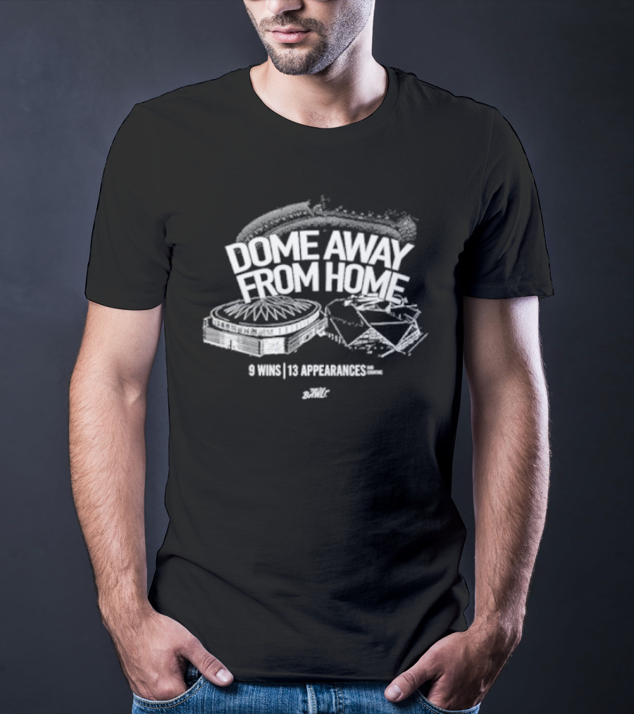 Dome Away From Home 9 Wins 13 Appearances DomeOC T-Shirt