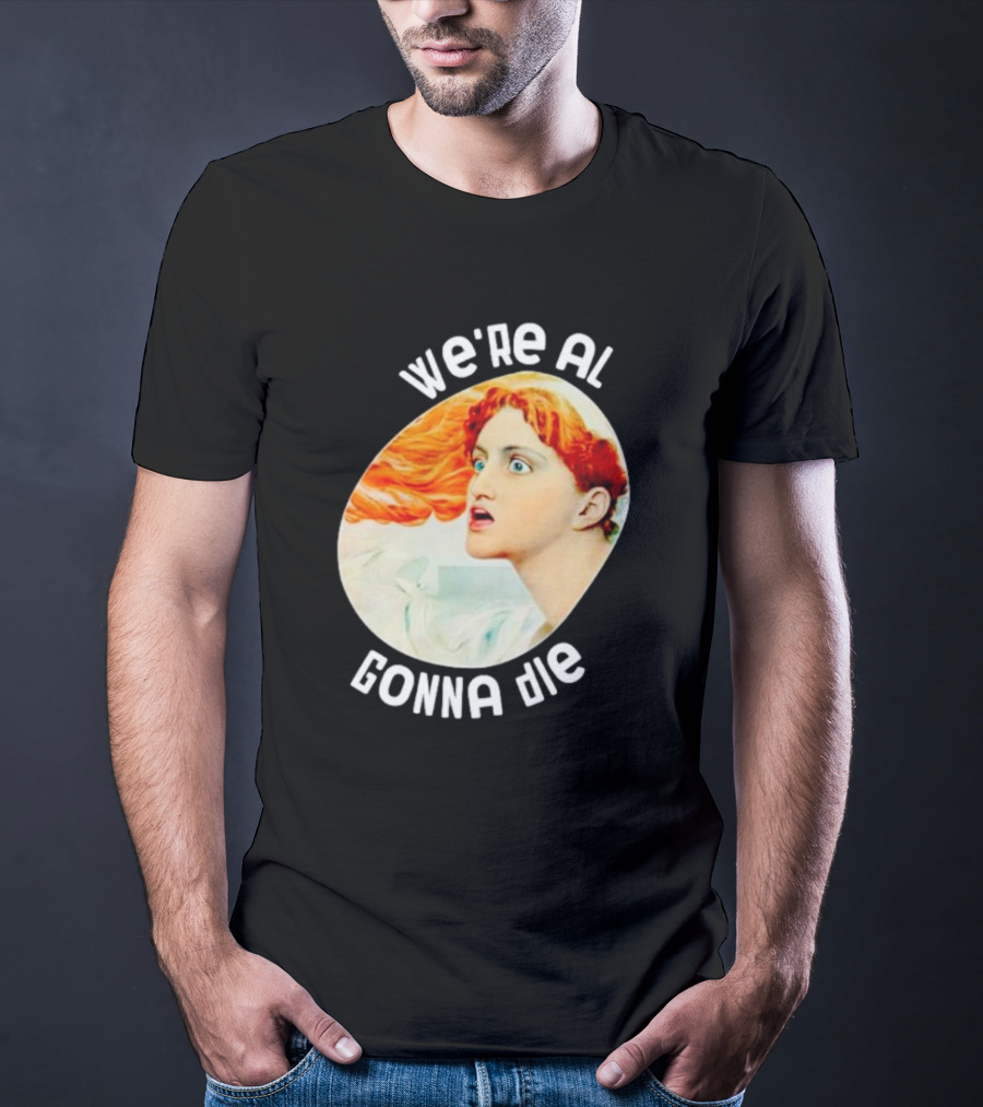 We're All Gonna Die Kassandra Greek Mythology T-Shirt