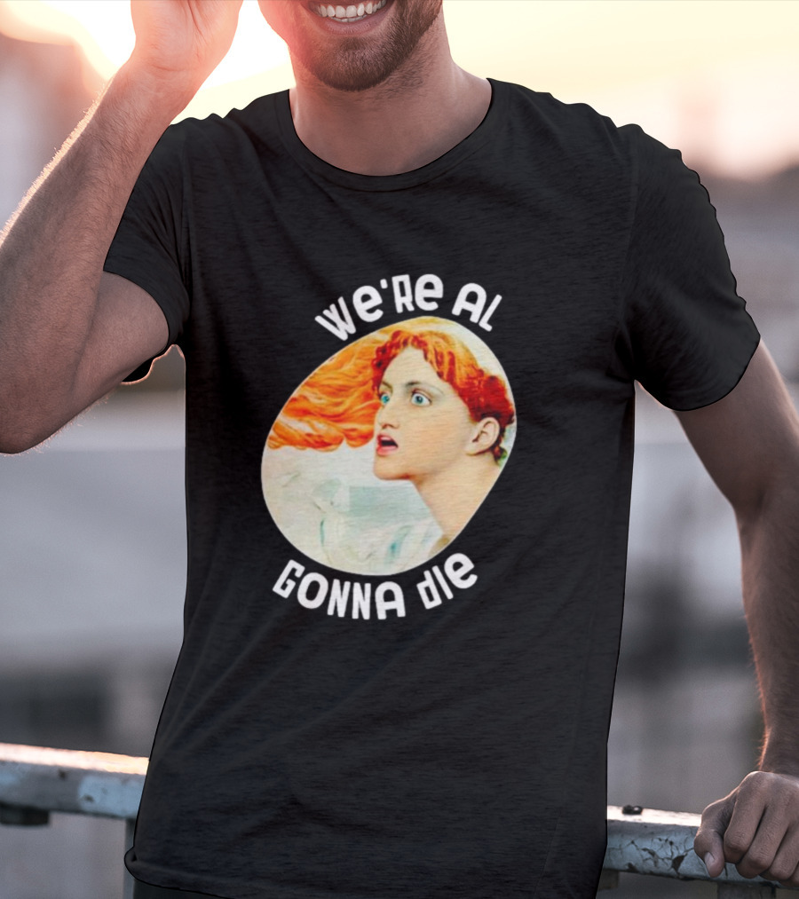 We're All Gonna Die Kassandra Greek Mythology T-Shirt