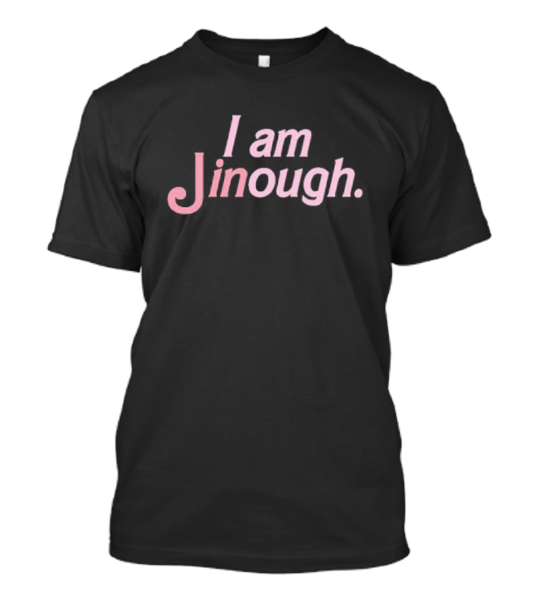 I Am Jinough Barbie T-Shirt