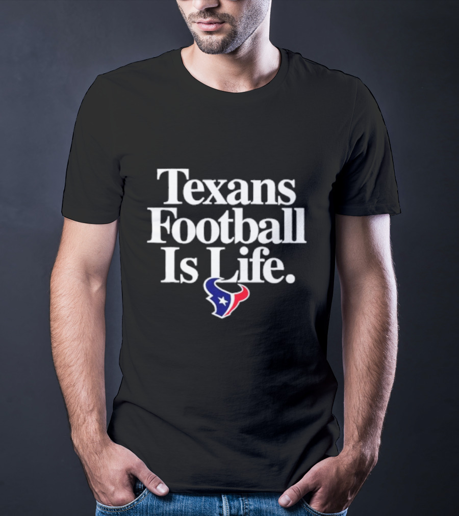 Texans Football Is Life Houston Texans T-Shirt