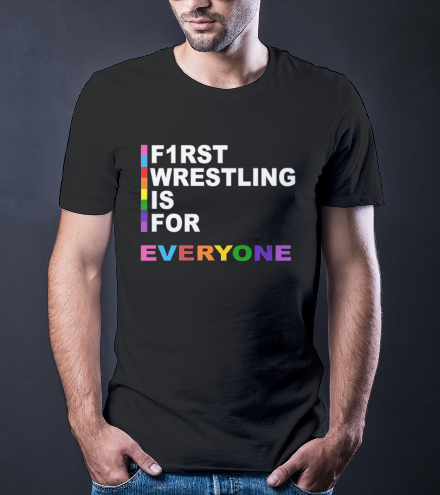 F1rst Wrestling Is For Everyone Pride Edition T-Shirt