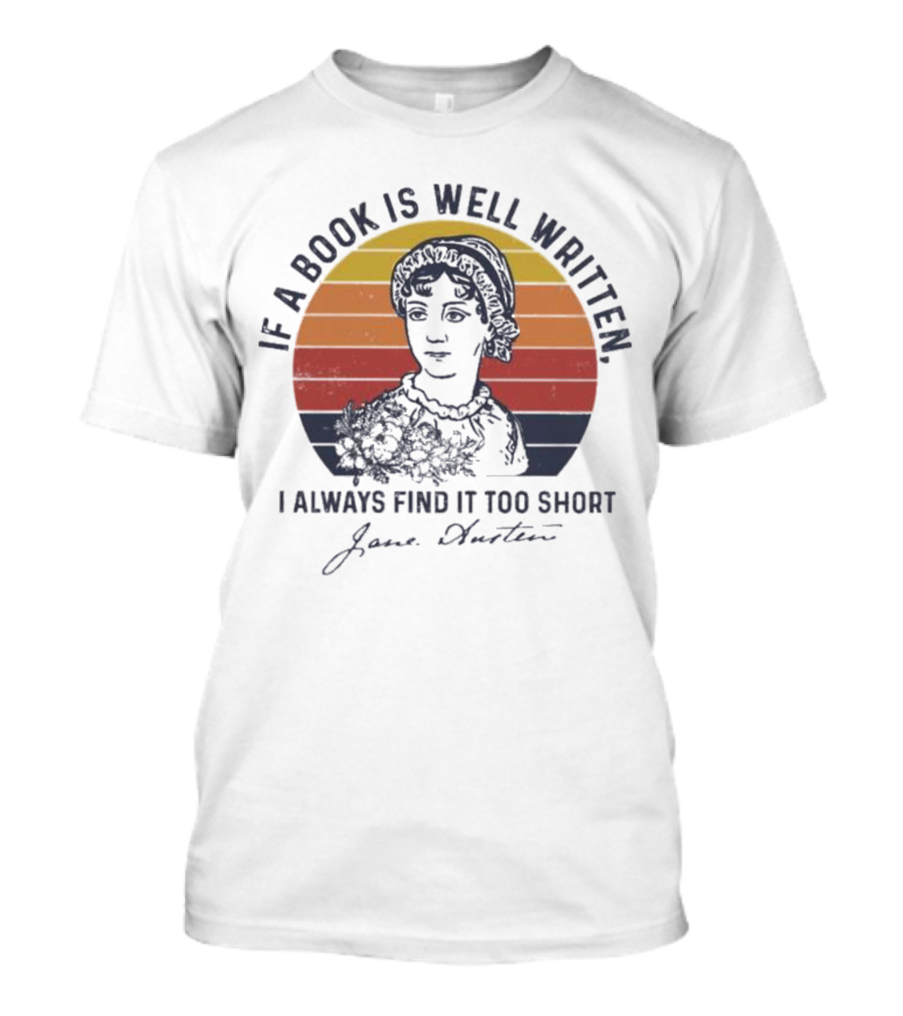 If A Book Is Well Written I Always Find It Too Short Jane Austen Vintage T-Shirt