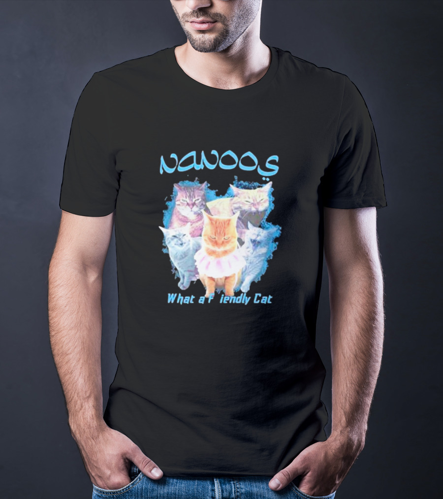 NANOOS Cats What A Friendly Cat T-Shirt