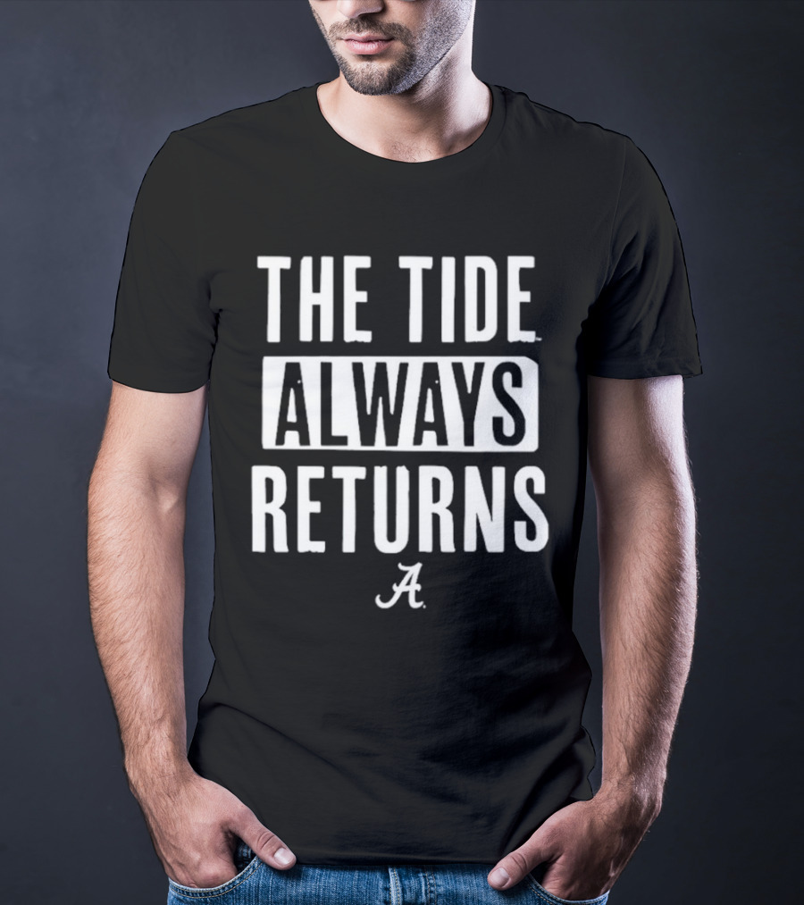 Alabama Crimson Tide The Tide Always Returns A T-Shirt