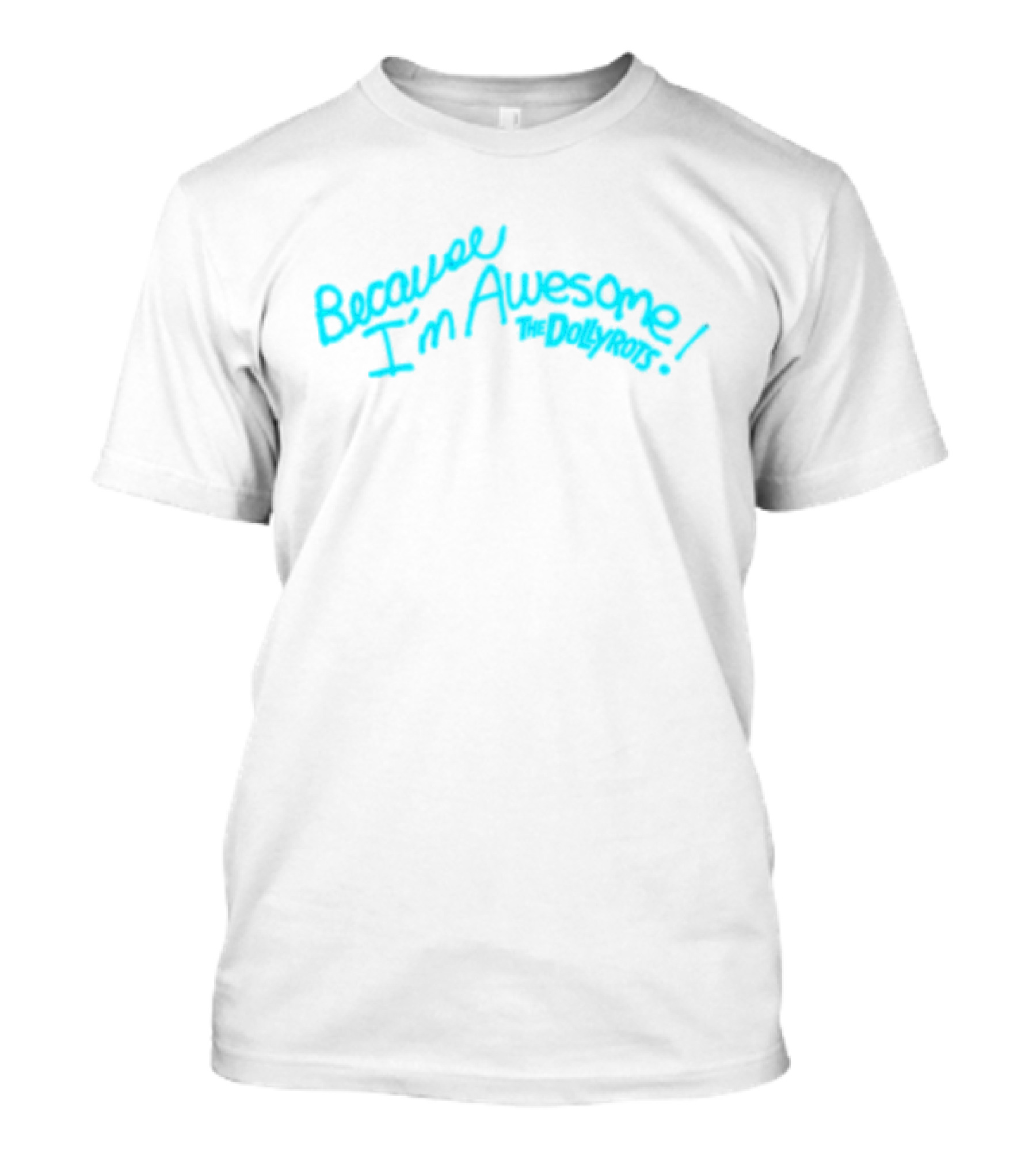 Because I'm Awesome The Dollyrots Band Official Merchandise T-Shirt