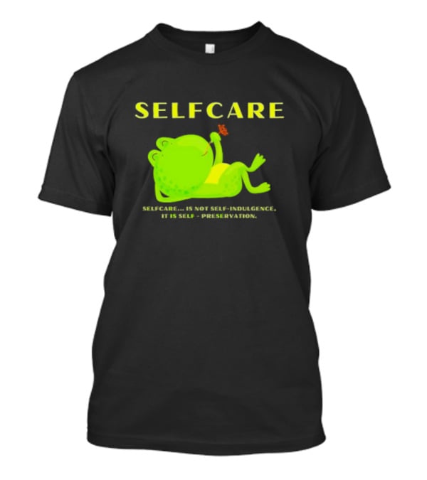 SELFCARE Frog Relaxing Selfcare Is Not Self-Indulgence It Is Self-Preservation T-Shirt