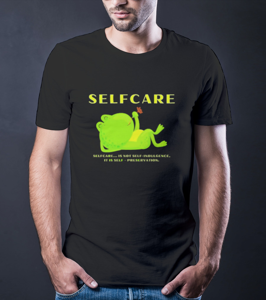 SELFCARE Frog Relaxing Selfcare Is Not Self-Indulgence It Is Self-Preservation T-Shirt