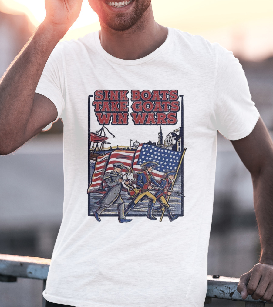 Sink Boats Take Goats Win Wars American Revolutionary Flag Patriots T-Shirt