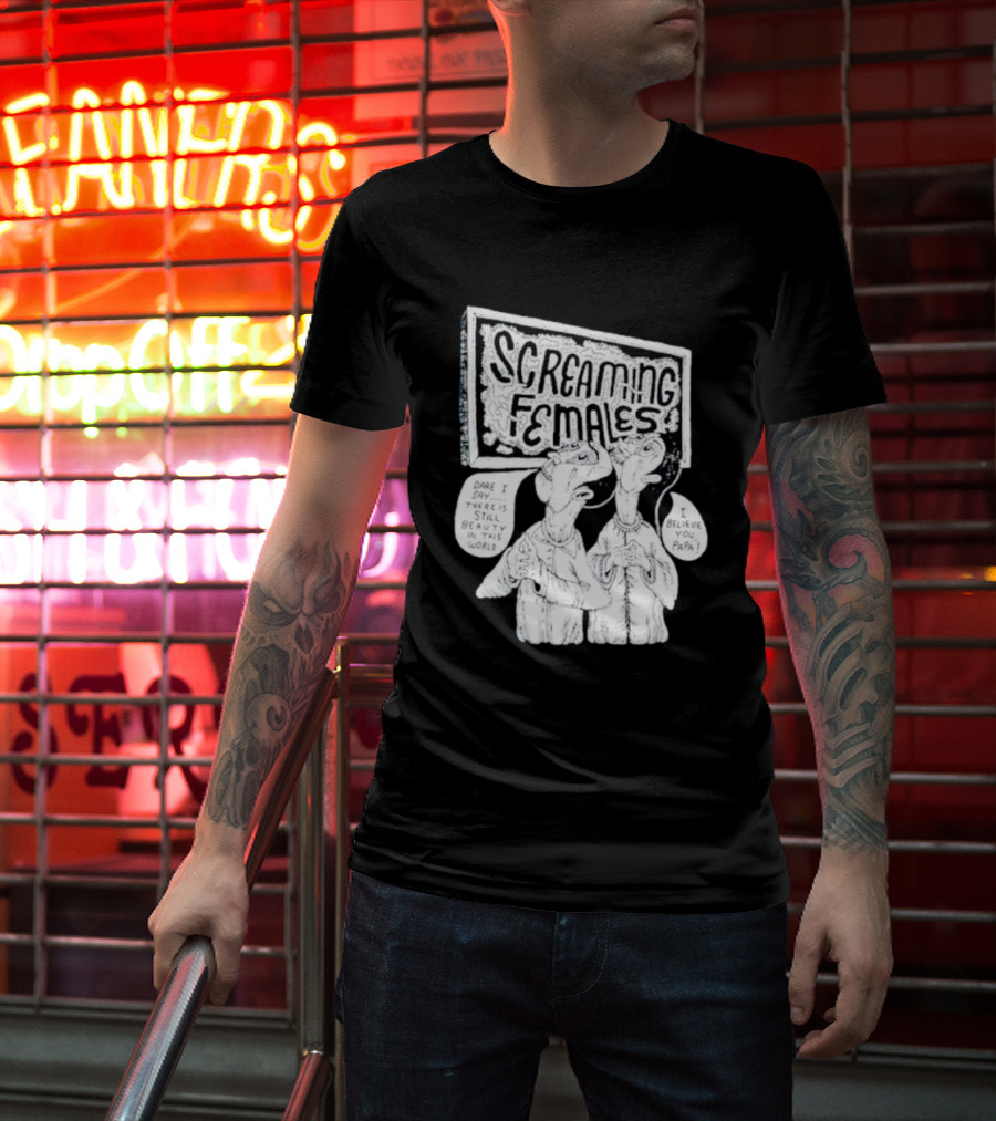Screaming Females Dare I Say There Is Still Beauty In This World I Believe You Papa T-Shirt