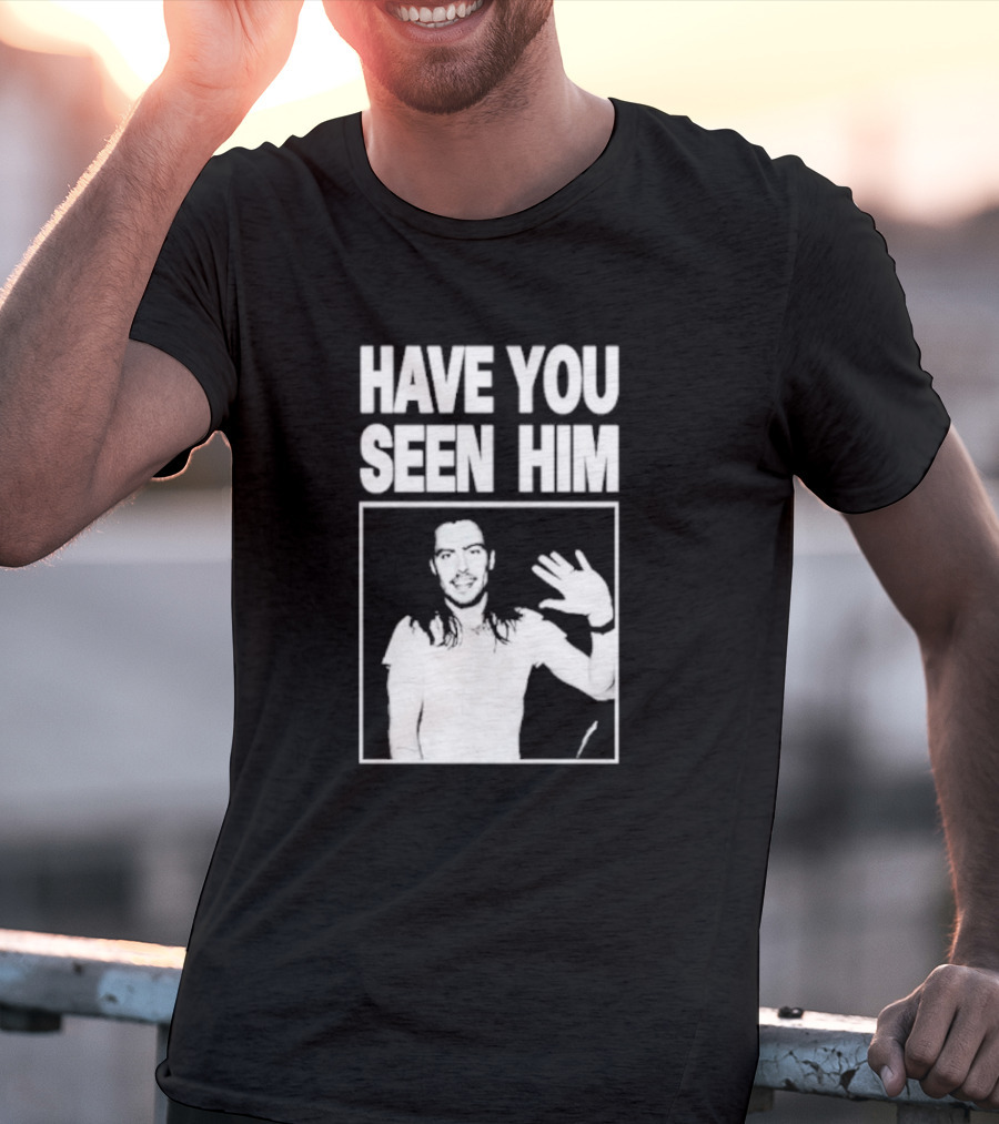 Have You Seen Him Andrew W.K. Wave T-Shirt