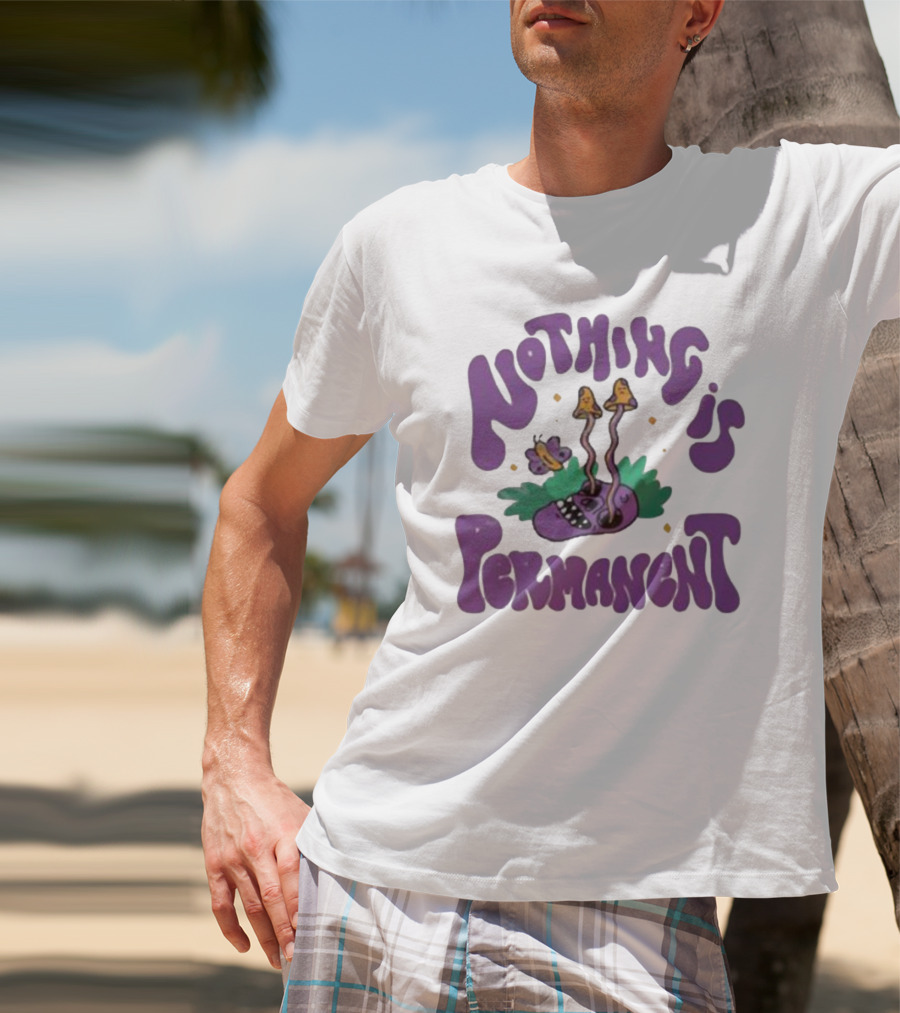 Nothing Is Permanent Psychedelic Skull And Mushrooms T-Shirt