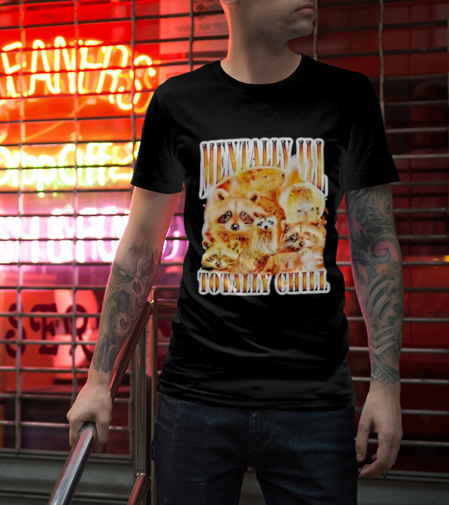 Mentally Ill Totally Chill Raccoon Vintage T-Shirt