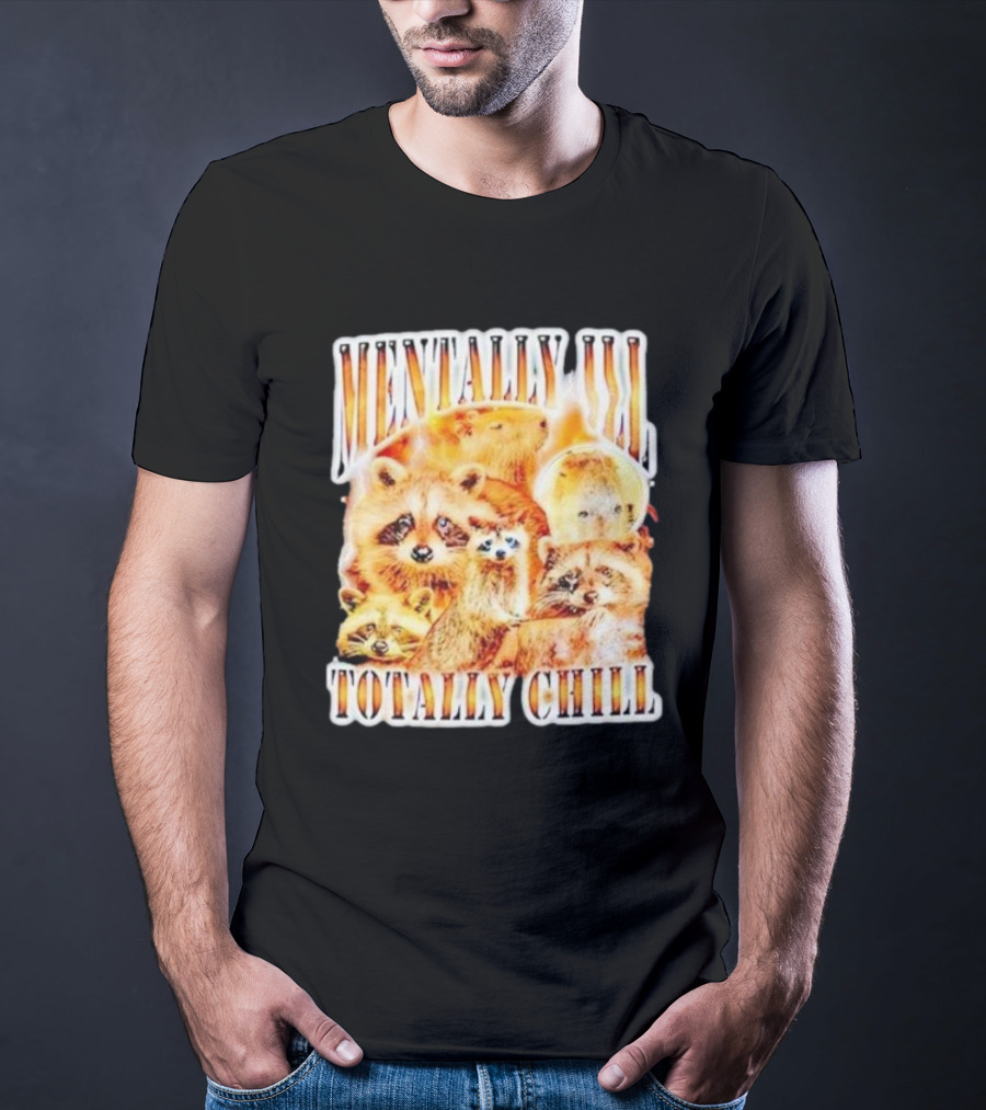 Mentally Ill Totally Chill Raccoon Vintage T-Shirt
