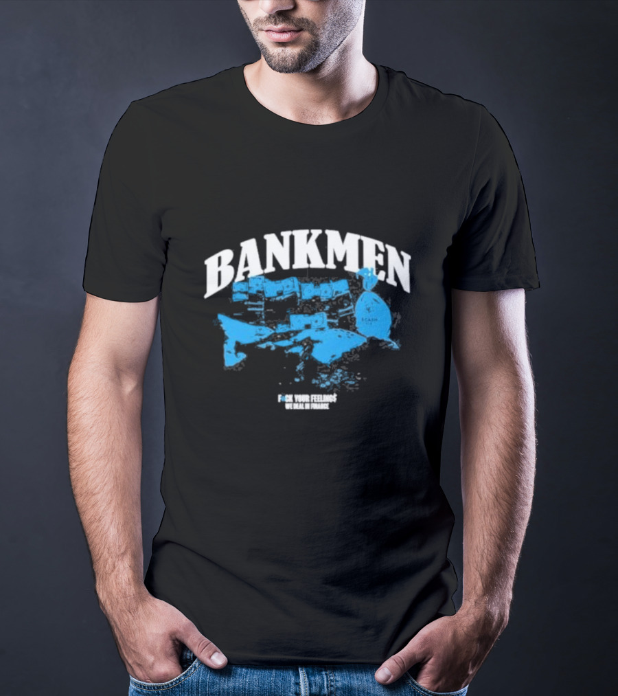 Bankmen World Wide We Deal In Finance T-Shirt