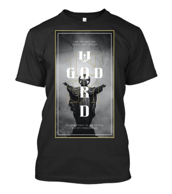 God's Word I Am The Way Truth And The Life T-Shirt