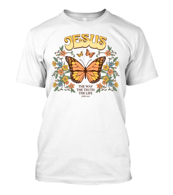 JESUS The Way The Truth The Life John 14:6 Butterfly Floral T-Shirt
