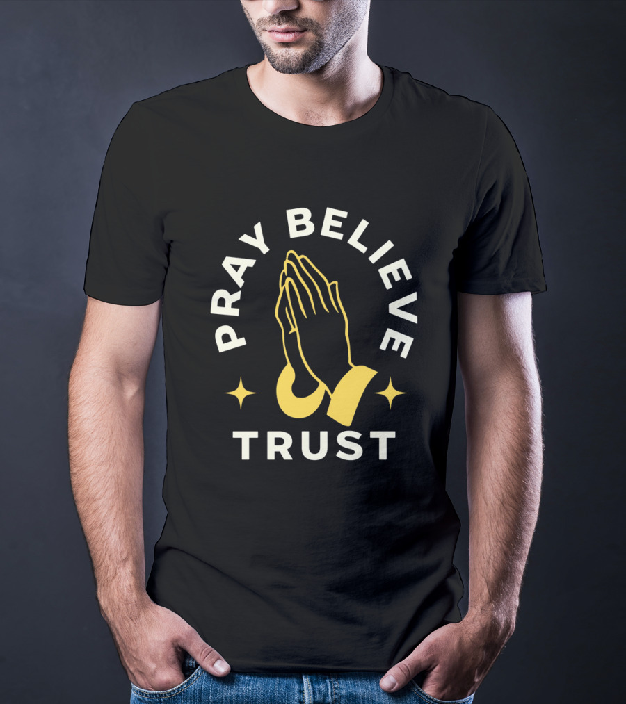 Pray Believe Trust Spiritual Hands And Stars T-Shirt