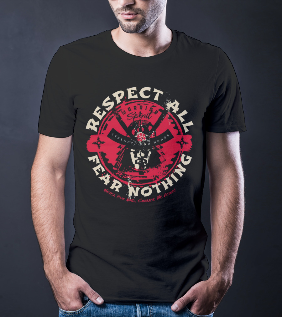 Respect All Fear Nothing Warrior Spirit Strength And Honor Samurai T-Shirt