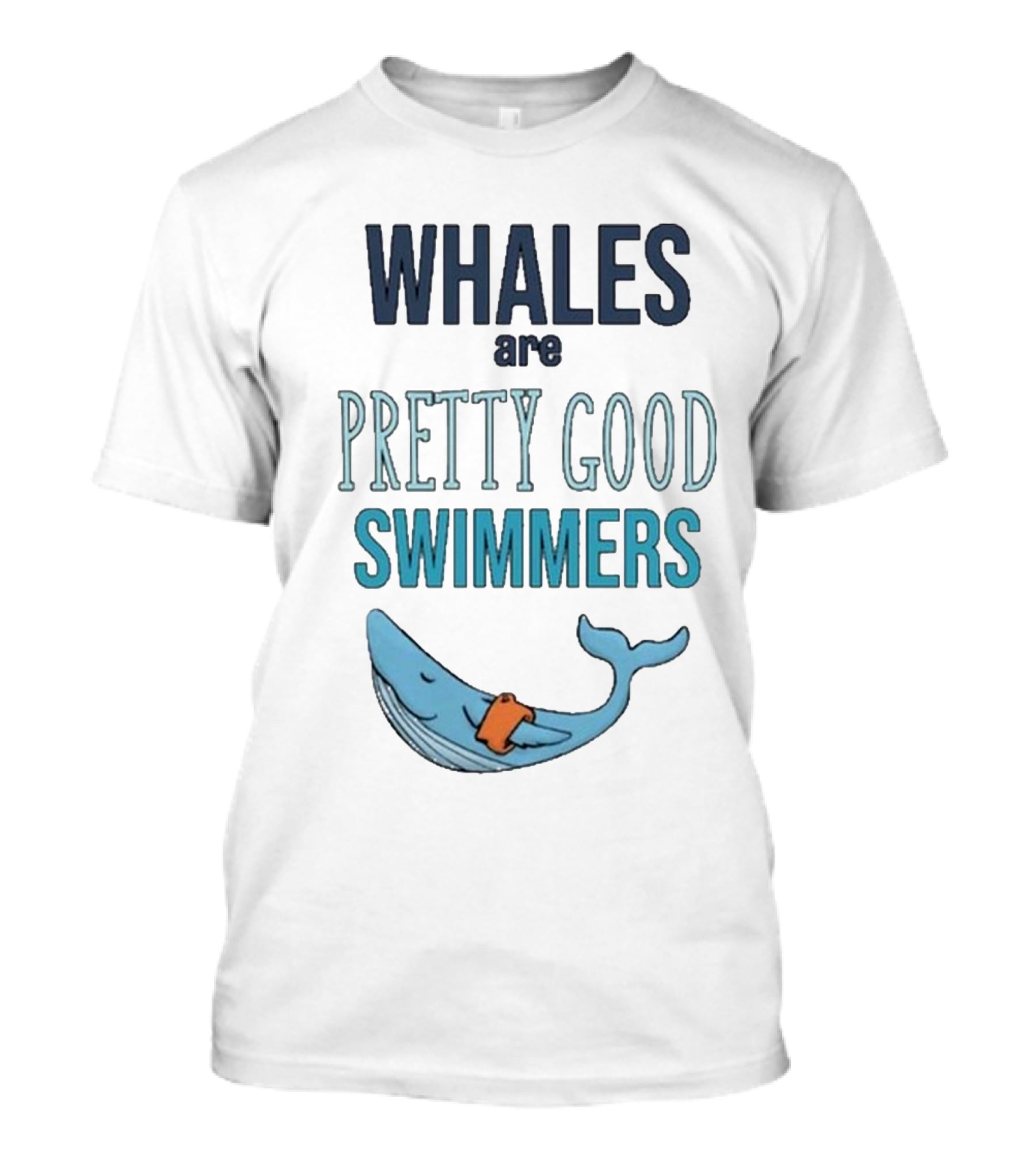 WHALES Are PRETTY GOOD SWIMMERS T-Shirt