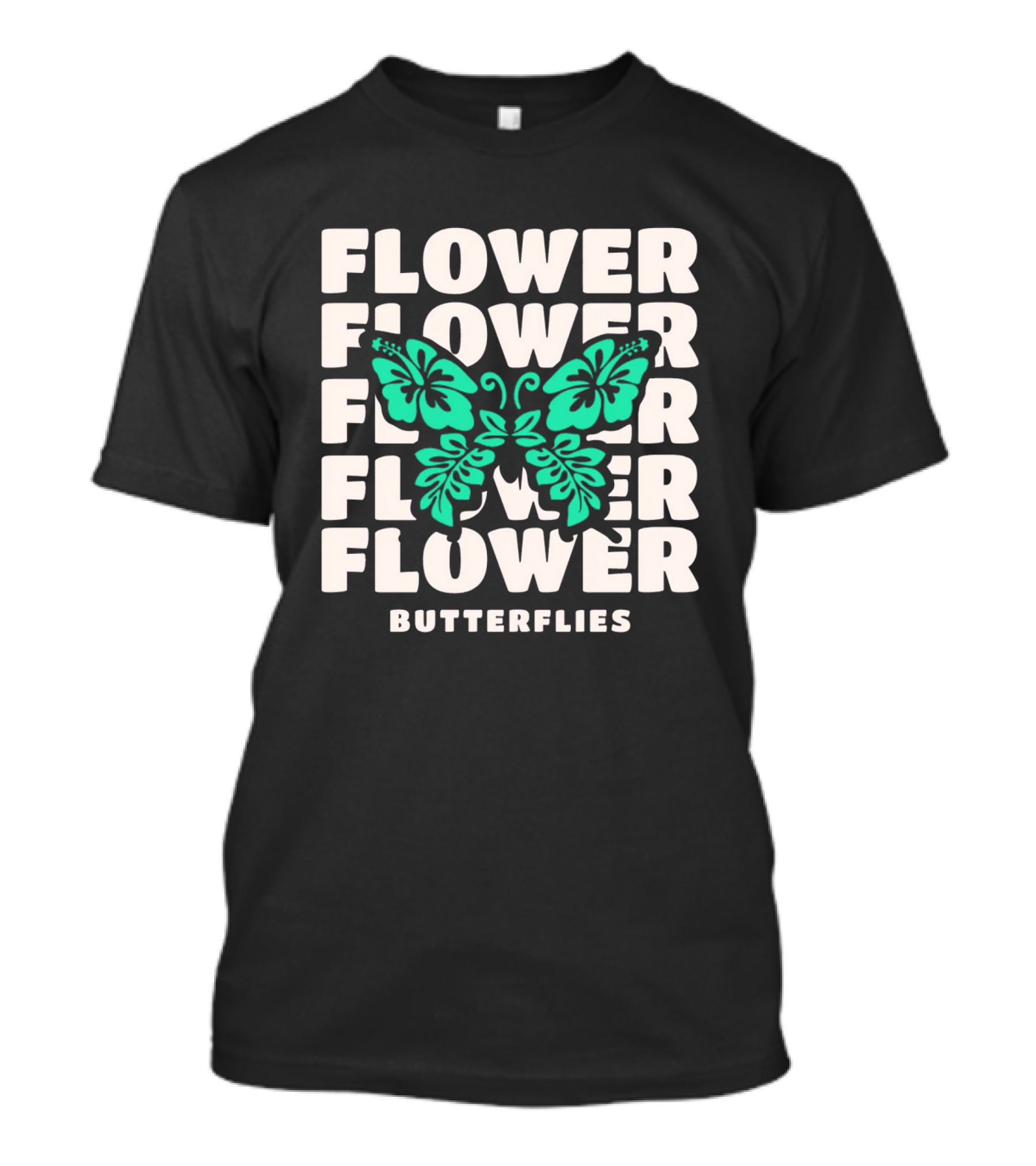 FLOWER BUTTERFLIES FLOWER FLOWER FLOWER FLOWER BUTTERFLIES T-Shirt