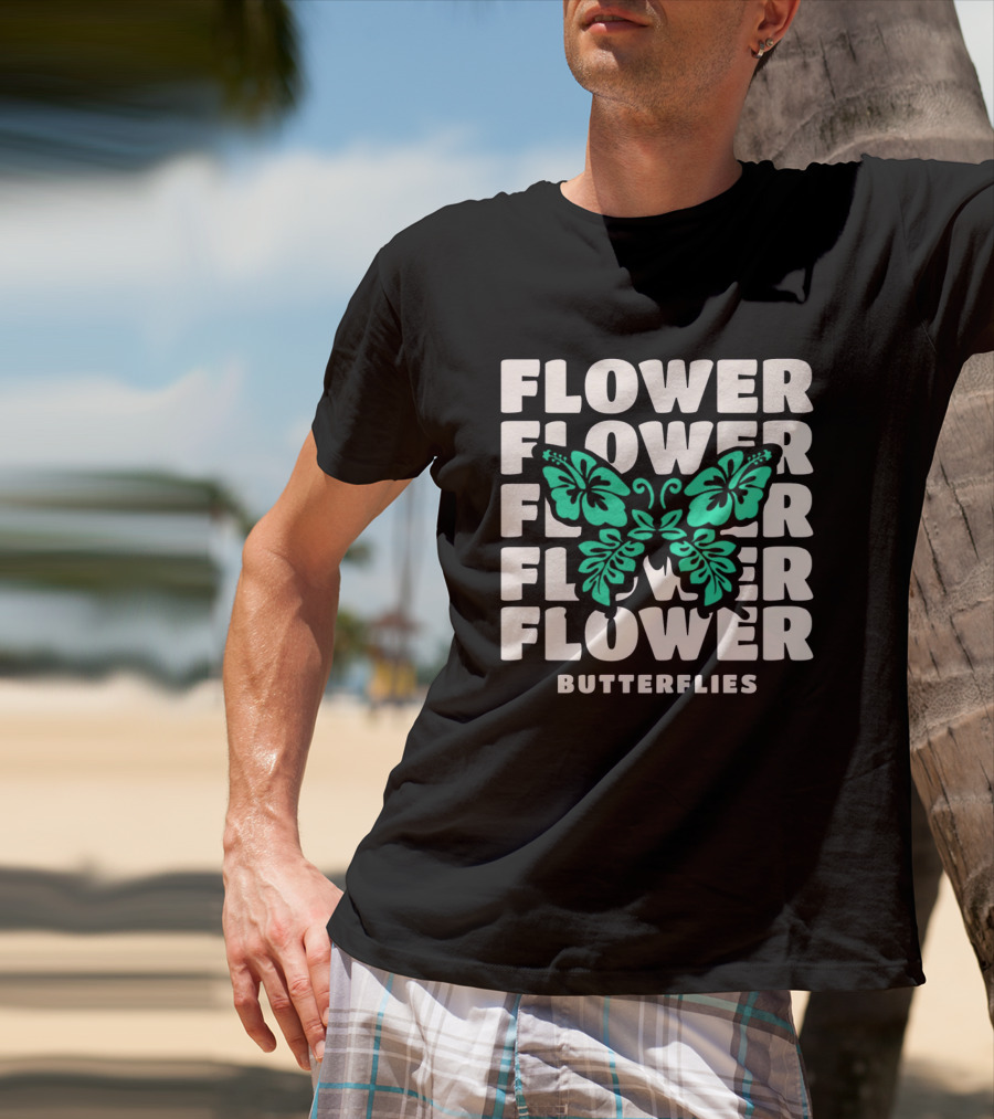 FLOWER BUTTERFLIES FLOWER FLOWER FLOWER FLOWER BUTTERFLIES T-Shirt