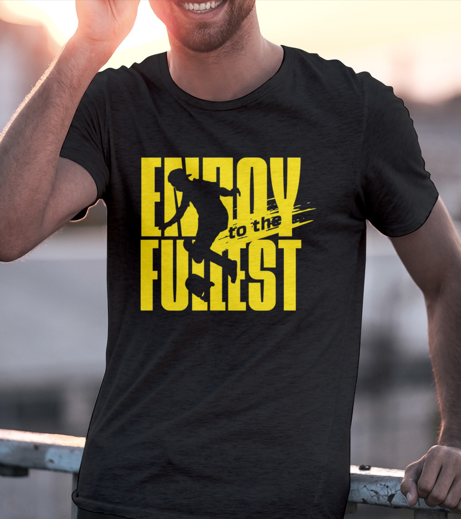 ENJOY TO THE FULLEST T-Shirt
