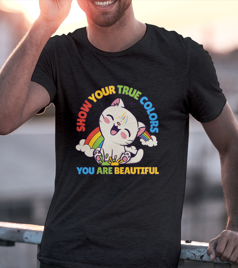 SHOW YOUR TRUE COLORS YOU ARE BEAUTIFUL Cute Cat With Rainbow Elements T-Shirt