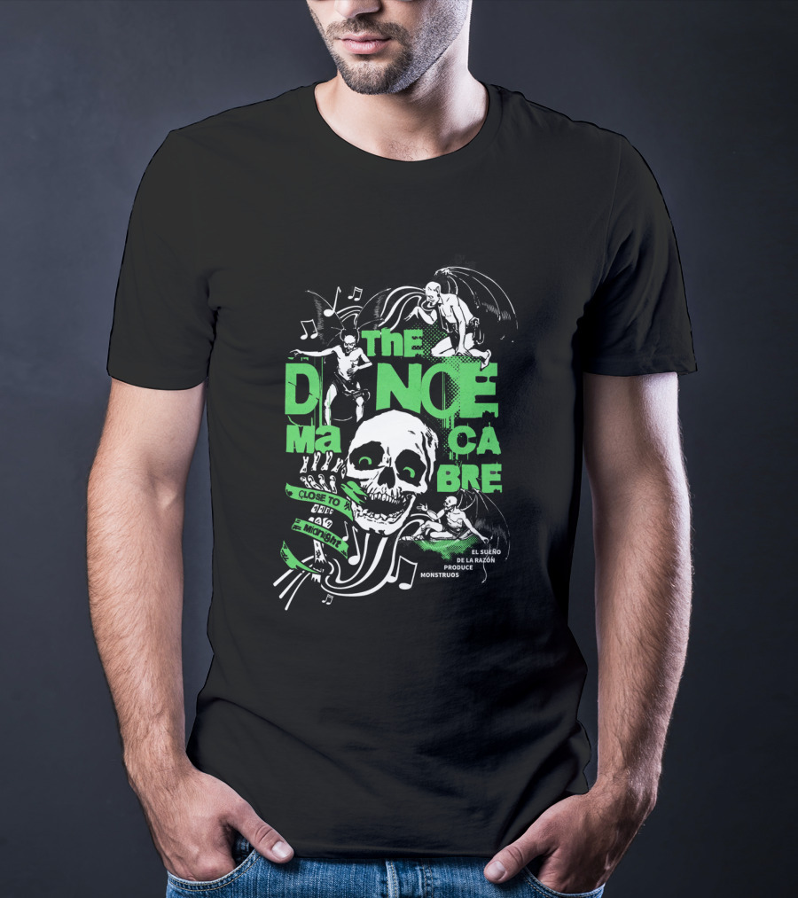 THE DANCE MACABRE EL SUEÑO DE LA RAZÓN PRODUCE MONSTRUOS CLOSE TO THE EDGE AND MIDNIGHT T-Shirt