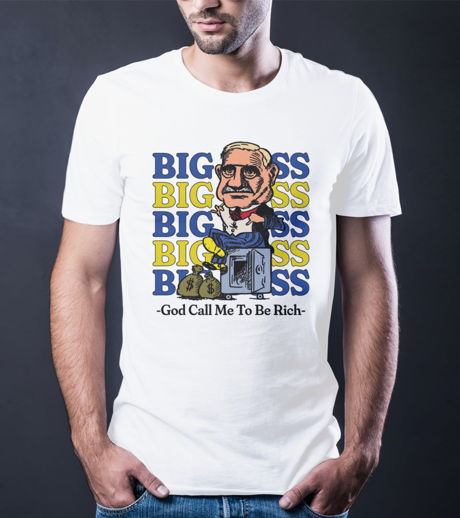 BIG BIG BIG BIG BOSS - God Call Me To Be Rich T-Shirt