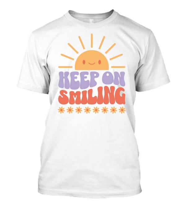 Keep On Smiling Sunburst Flowers T-Shirt