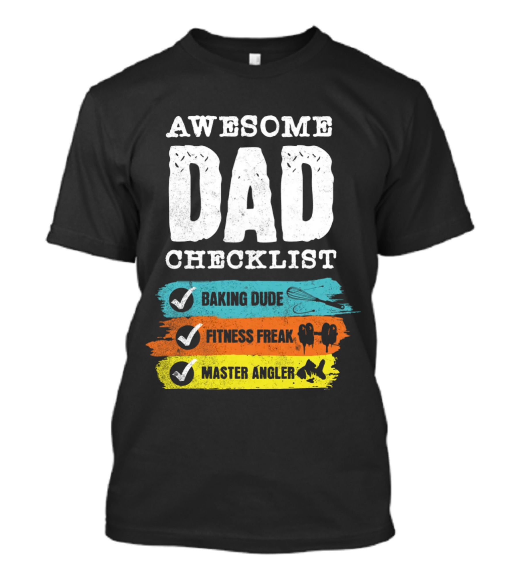 AWESOME DAD CHECKLIST BAKING DUDE FITNESS FREAK MASTER ANGLER T-Shirt
