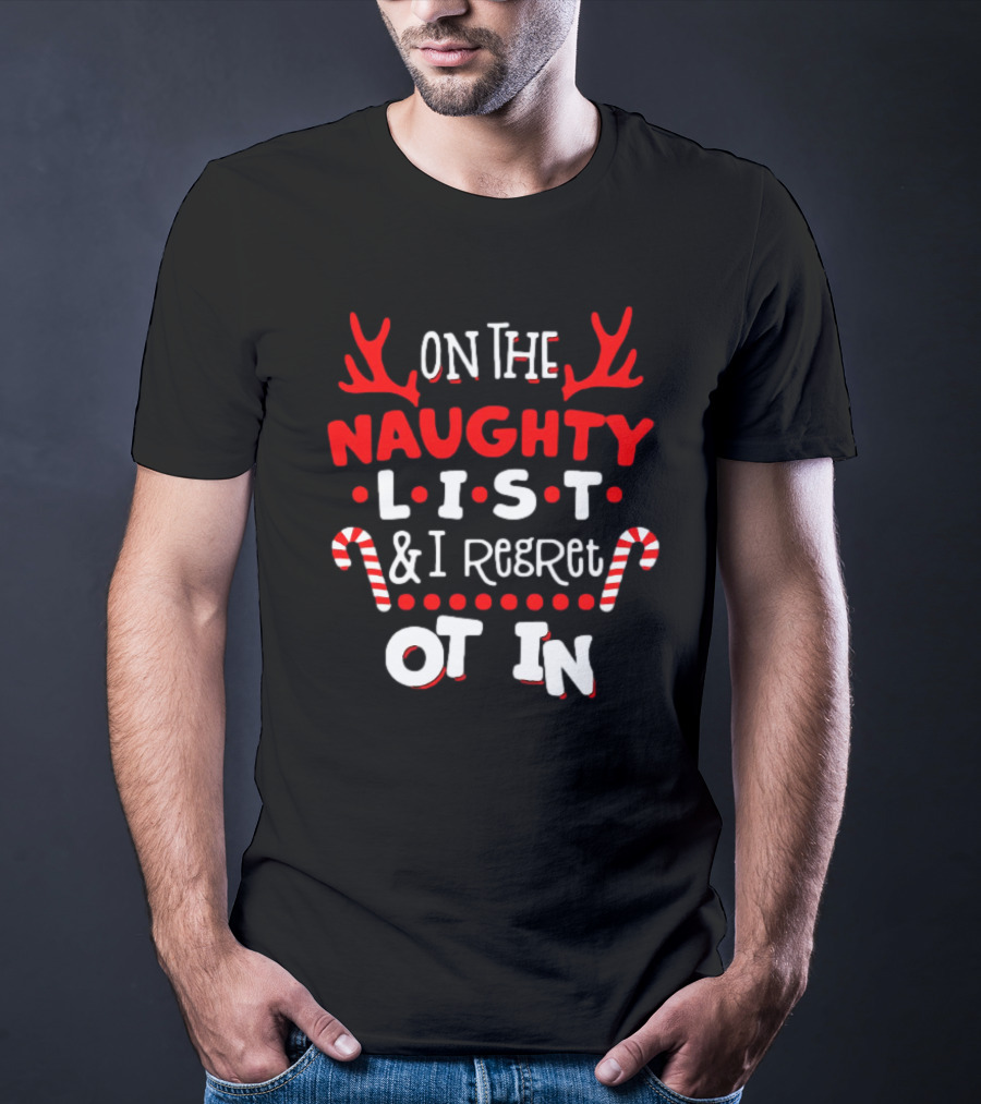 On The Naughty List And I Regret Nothing Christmas Candy Cane Antlers T-Shirt