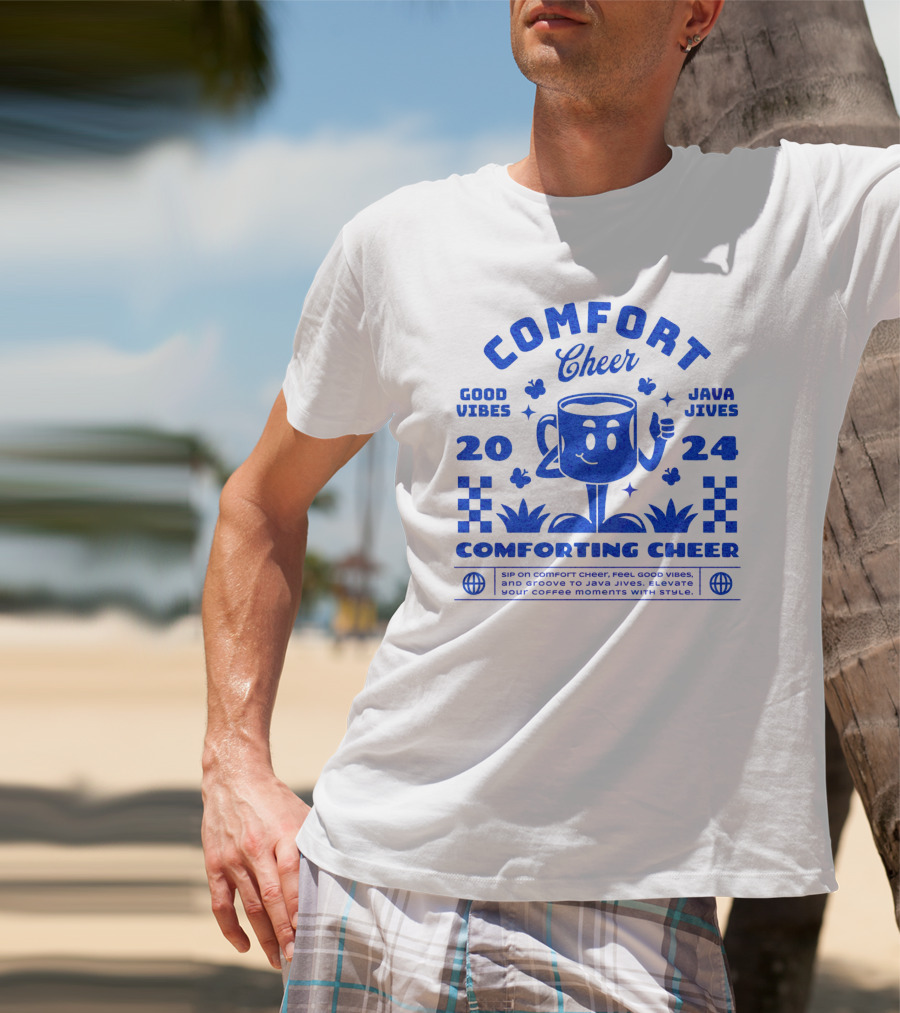 Comfort Cheer Good Vibes Java Jives Comforting Cheer T-Shirt